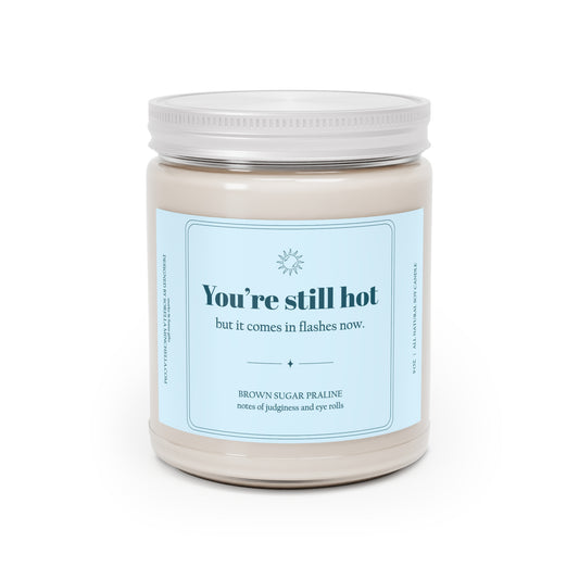 Still Hot, Funny Birthday Gift for Women | Menopause Humor Candle | Hot Flash Humor Gift | Funny Gift for Friend Over 40 | You're Still Hot Candle