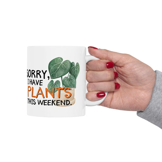 Sorry, I have Plants this weekend, Funny Mug for Plant Lovers, Sarcastic Plant Theme Mug
