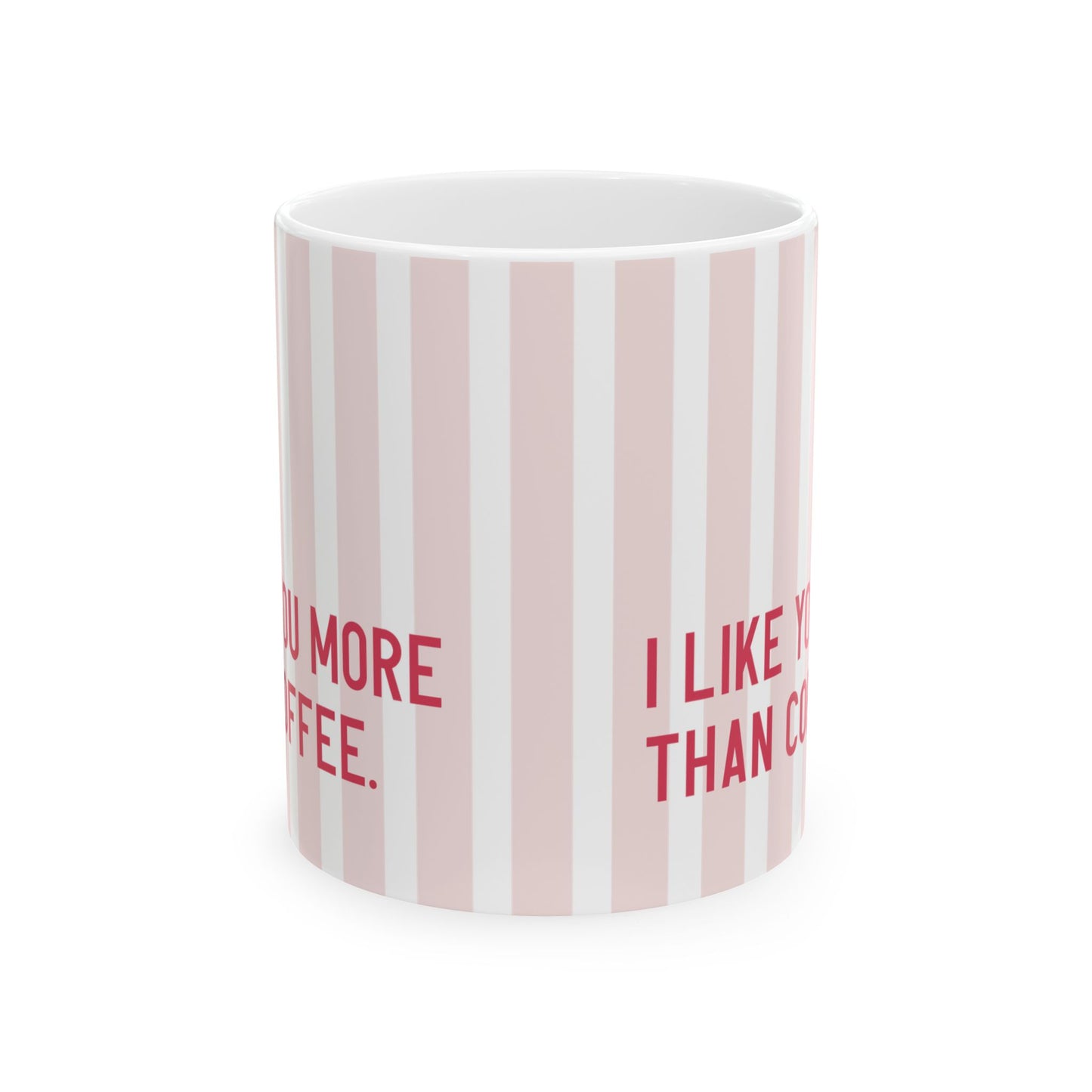 Cute Ceramic Mug - "I Like You More Than Coffee" - Perfect Gift for Coffee Lovers