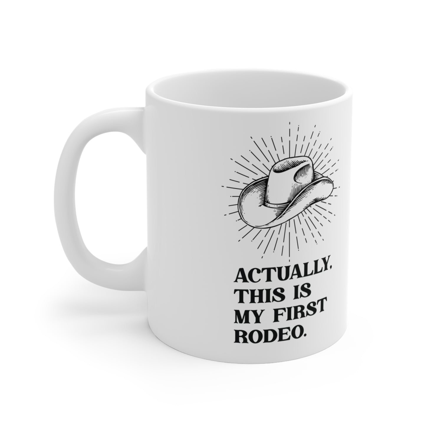 Actually This Is My First Rodeo Mug