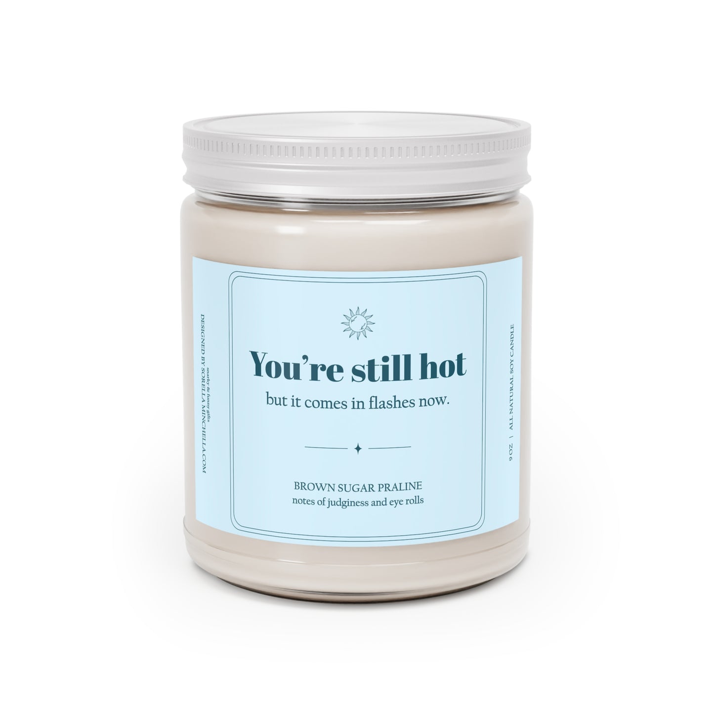 Still Hot, Funny Birthday Gift for Women | Menopause Humor Candle | Hot Flash Humor Gift | Funny Gift for Friend Over 40 | You're Still Hot Candle